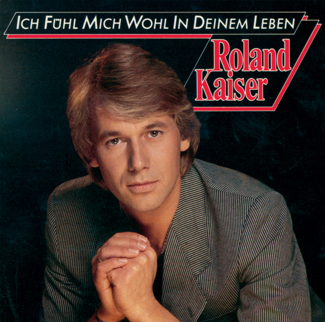 Roland Kaiser - Ich fühl' mich wohl in deinem Leben Songtexte, Lyrics