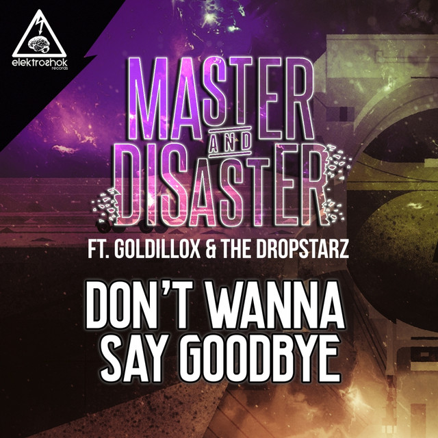 Don't Wanna Say Goodbye feat. Goldillox & The Dropstarz album art