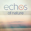Echos of Nature (Natural Sonic Environments and Sounds) Albumcover