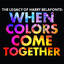 The Legacy of Harry Belafonte: When Colors Come Together cover