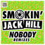'Nobody (Slim Tim's Big Room Remix)' - Smokin' Jack Hill
