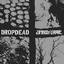 Dropdead / Unholy Grave cover