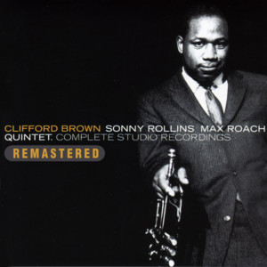 Clifford Brown|Sonny Rollins|Max Roach Quintet