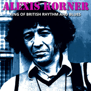 Alexis Korner - The King Of British Rhythm And Blues album