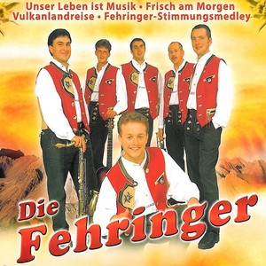 Die Fehringer - Unser Leben ist Musik