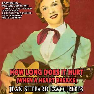 How Long Does It Hurt(when A Heart Breaks) - Jean Shepard Favourites (Remastered) album