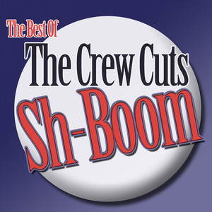 Sh-Boom - The Best Of The Crew Cuts cover