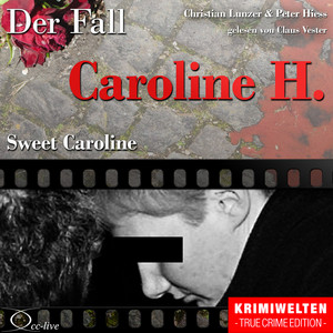 TrueCrime - Sweet Caroline (Der Fall Caroline H.) Audiobook