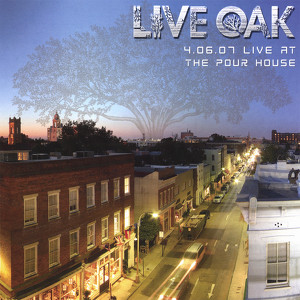 4.06.07 Live Oak At The Pour House Albumcover