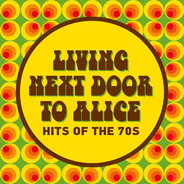 Living Next Door To Alice - Hits Of The 70s cover