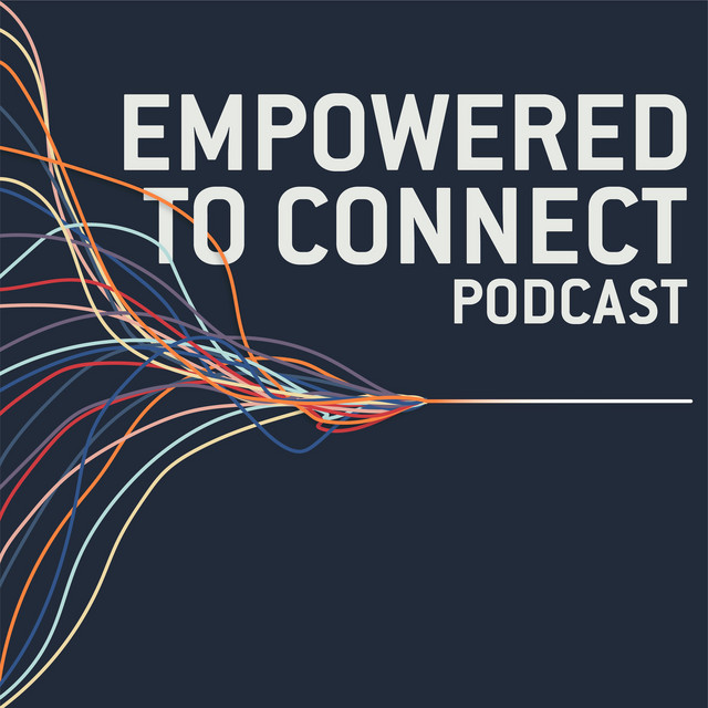 Empowered to Connect Podcast | Podcast on Spotify