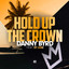 'Hold up the crown (ft. Ky Lenz)' - Danny Byrd