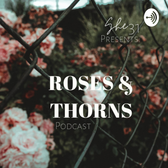 Roses & Thorns Podcast | Podcast on Spotify