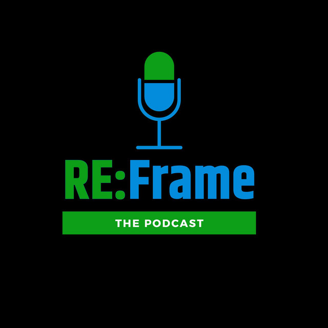The RE:Frame Podcast | Podcast on Spotify