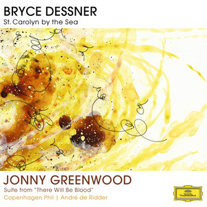 Bryce Dessner: St. Carolyn By The Sea / Jonny Greenwood: Suite From "There Will Be Blood" album