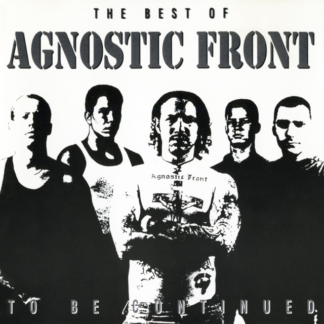 To Be Continued: The Best Of Agnostic Front cover