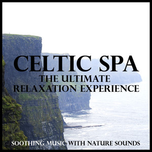 Celtic Spa - The Ultimate Relaxation Experience (Soothing Music with Nature Sounds) cover