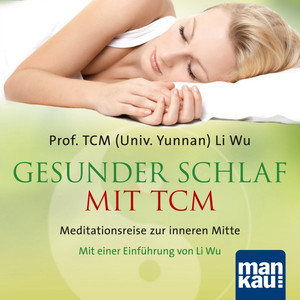 Gesunder Schlaf mit TCM (Meditationsreise zur inneren Mitte)