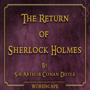 The Return of Sherlock Holmes (By Sir Arthur Conan Doyle) [Remastered]