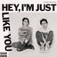 Hey, I'm Just like You cover