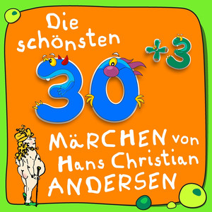 Die schönsten 30plus3 Märchen von Hans Christian Andersen (Kinder-Märchen Klassiker)