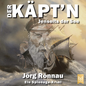 Der Käpt'n Jenseits der See (Ein Spionage-Krimi)