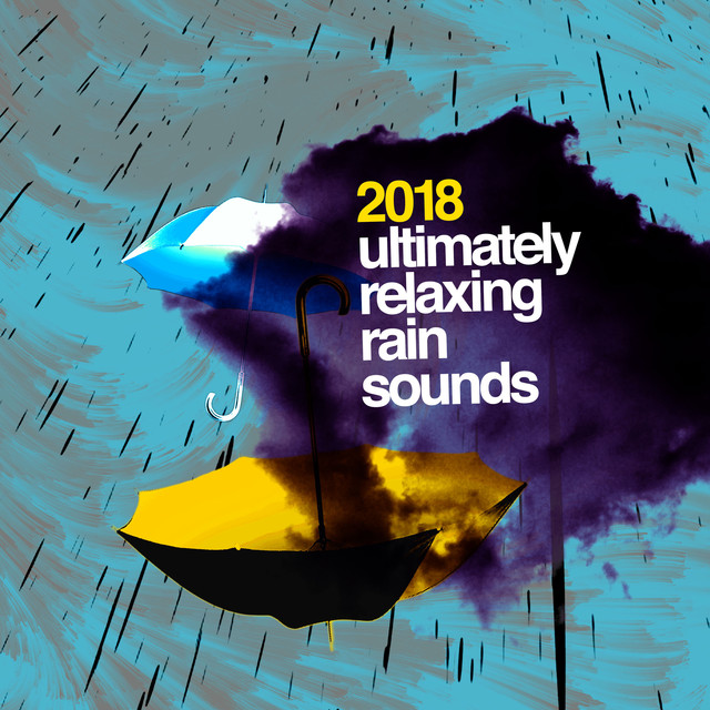 2018 Ultimately Relaxing Rain Sounds