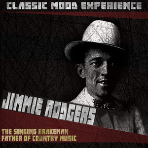 The Singing Brakeman Father of Country Music (Classic Mood Experience) album