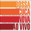 Bossacucanova ao Vivo (Uma Celebração aos 50 Anos da Bossa Nova) cover