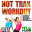 Hot Trax Workout 2012 (Incl. Gangnam Style, Whistle, Die Young, Good Time, Balada, Don't You Worry Child, Tacata', She Wolf, Bonus 1 Hour Nonstopmix) Albumcover