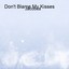 Don't Blame My Kisses Albumcover