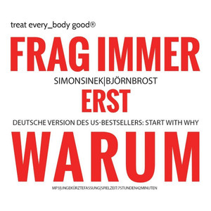 Frag immer erst WARUM! (Start with why)