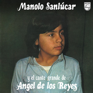 Manolo Sanlúcar Y El Cante De Ángel De Los Reyes (Reedición 2012) album