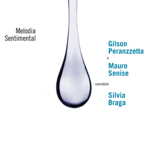 Melodia Sentimental - Gilson Peranzzetta e Mauro Senise Convidam Silvia Braga album