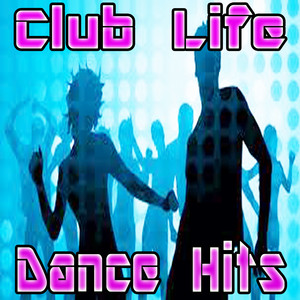 Club Life Dance Hit DJ's