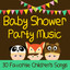Baby Shower Party Music: 30 Favorite Children's Songs for the Family Like Elmo's Song, Sesame Street Theme Song, Star Wars Disco, The Muppet Show, + More! cover