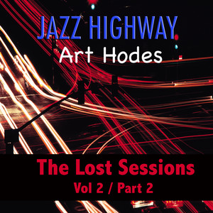 Jazz Highway: Art Hodes The Lost Sessions, Vol. 2 - Part 2 album