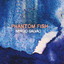 Phantom Fish Albumcover