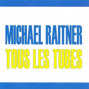 Tous Les Tubes - Michaël Raitner Albumcover
