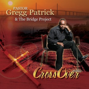 Pastor Gregg Patrick & The Bridge Project