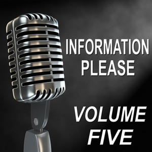 Information Please - Old Time Radio Show, Vol. Five