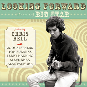 Looking Forward: The Roots Of Big Star cover