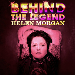 Helen Morgan - Behind The Legend cover