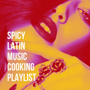 Spicy Latin Music Cooking Playlist album