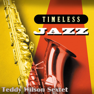 Timeless Jazz: Teddy Wilson Sextet Albumcover