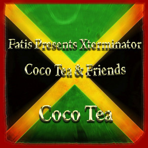 Fatis Presents Xterminator Coco Tea & Friends album