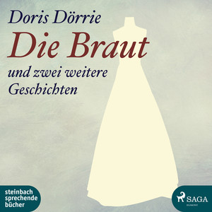 Die Braut - und zwei weitere Geschichten (Ungekürzt)