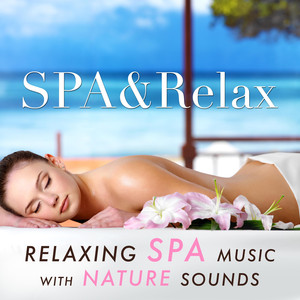 SPA&Relax: Relaxing Spa Music with Nature Sounds album