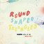 Better apart (Cleanfield Remix) Round Shaped Triangles