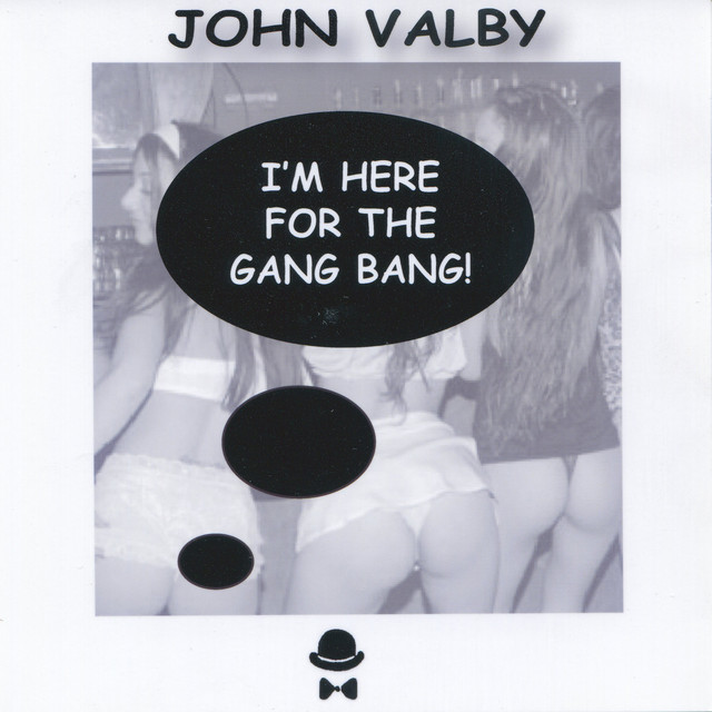 I'm Here For The Gang Bang! cover